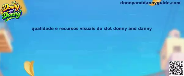 Qualidade e Recursos Visuais do Slot Donny and Danny