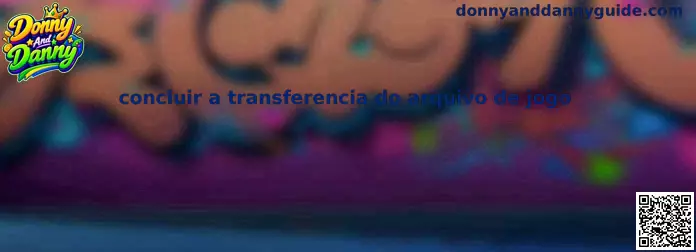 Concluir a transferência do arquivo de jogo Donny And Danny