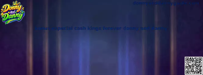Bonus Especial Cash Kings Forever Donny And Danny