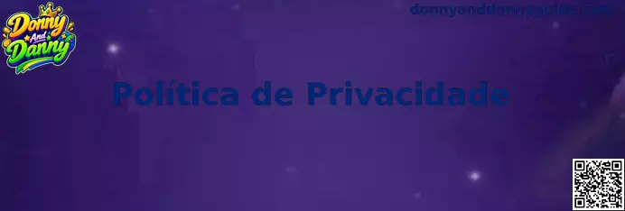 Política de Privacidade Donny And Danny